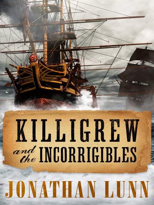 Title details for Killigrew and the Incorrigibles by Jonathan Lunn - Available